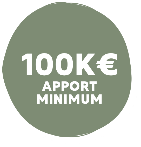 100k€ APPORT MINIMUM 100k€ APPORT MINIMUM